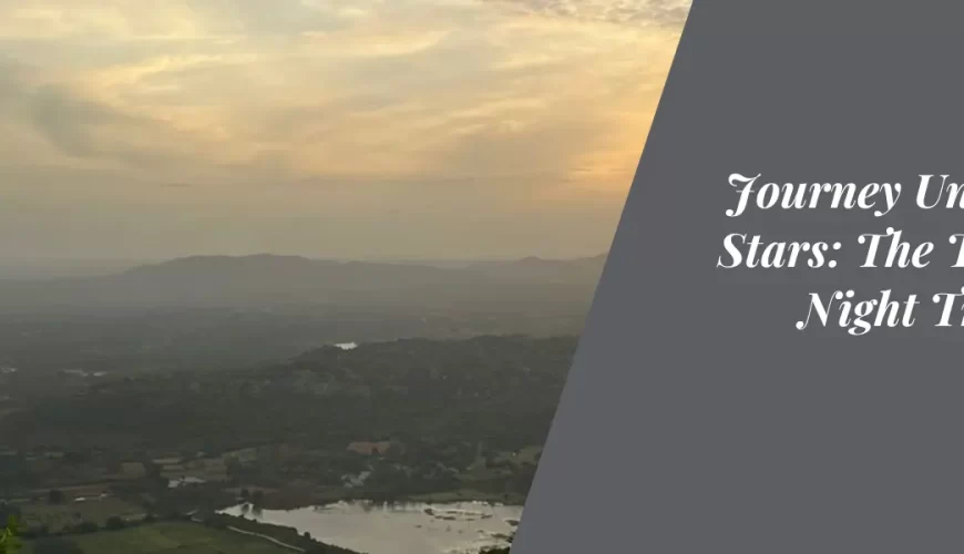 Journey Under the Stars: The Thrill of Night Trekking