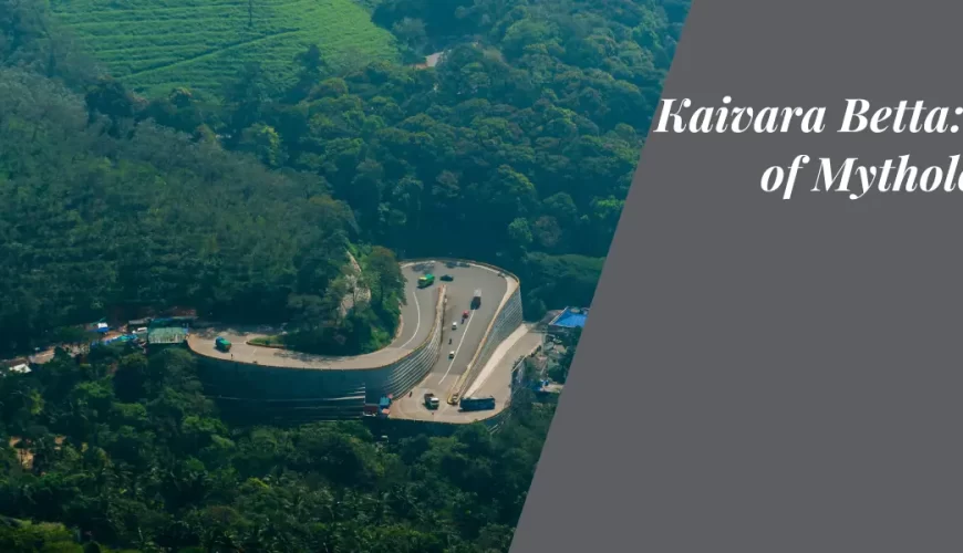 Kaivara Betta: Echoes of Mythology and Nature