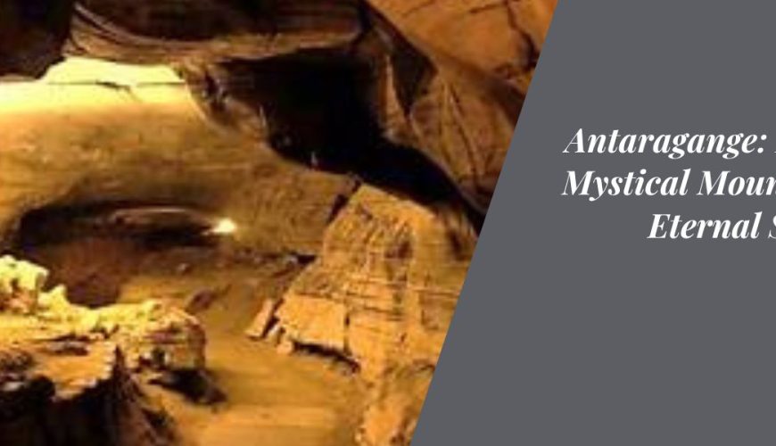 Antaragange: Kolar's Mystical Mountain of Eternal Springs