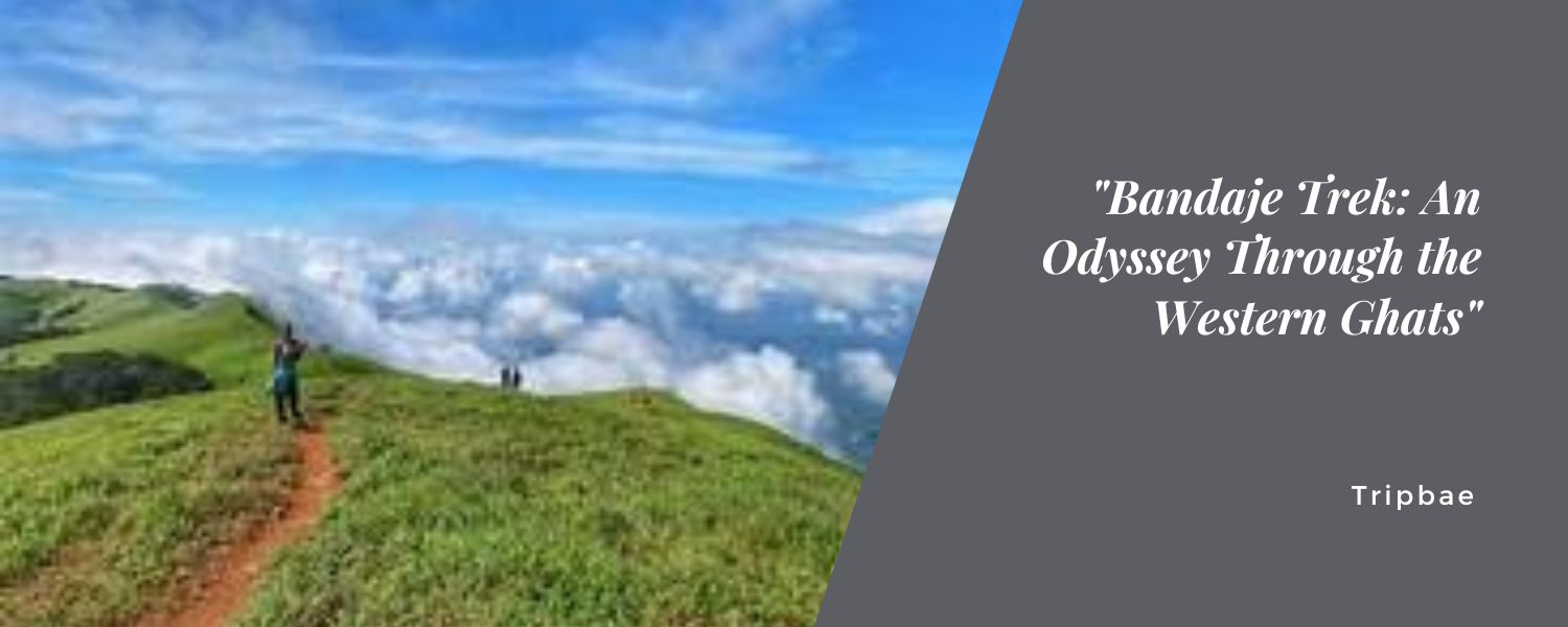 "Bandaje Trek: An Odyssey Through the Western Ghats"