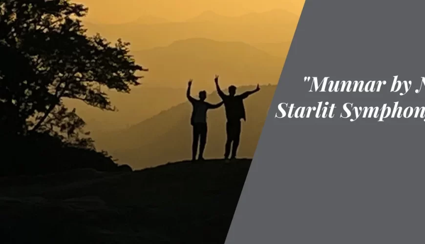 “Munnar by Night: A Starlit Symphony in the Hills”