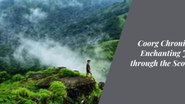 Coorg Chronicles: An Enchanting Journey through the Scotland of India