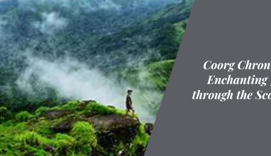 Coorg Chronicles: An Enchanting Journey through the Scotland of India