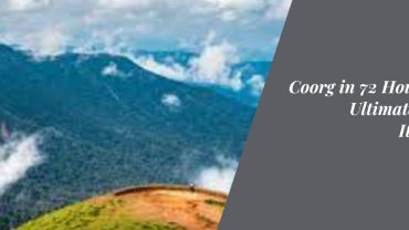Coorg in 72 Hours: The Ultimate 3-Day Itinerary