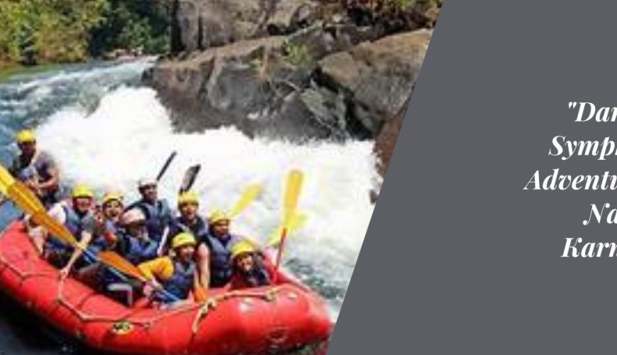 "Dandeli: A Symphony of Adventure and Nature in Karnataka"