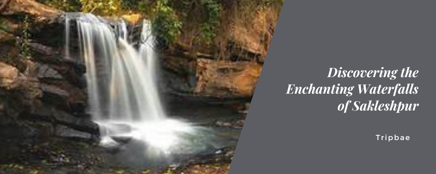 Discovering the Enchanting Waterfalls of Sakleshpur