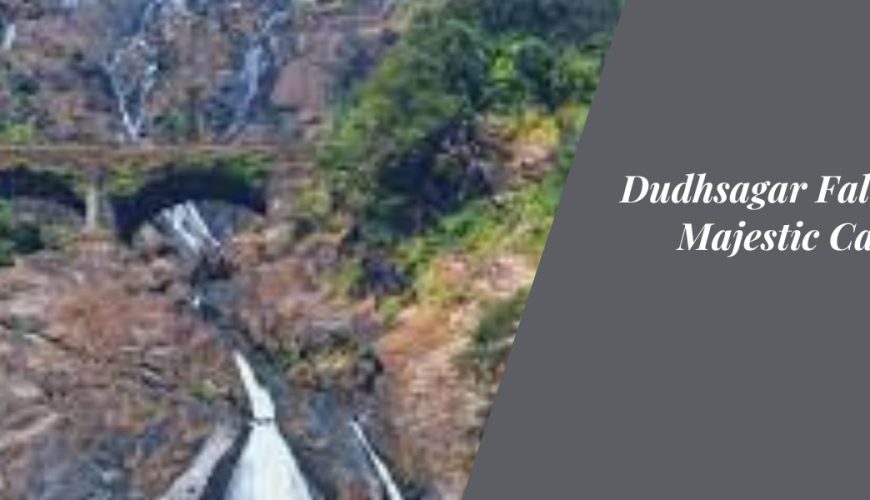 Dudhsagar Falls Goa's Majestic Cascade of Milk