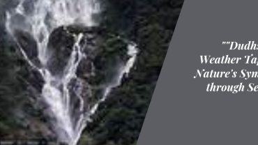 "Dudhsagar's Weather Tapestry: Nature's Symphony through Seasons"