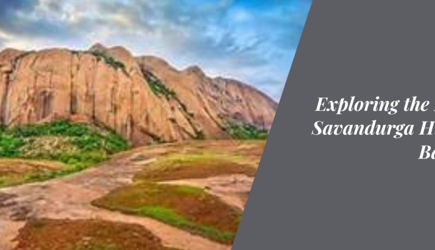 Exploring the Majestic Savandurga Hills from Bangalore