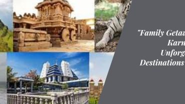Family Getaways in Karnataka Unforgettable Destinations for All Ages