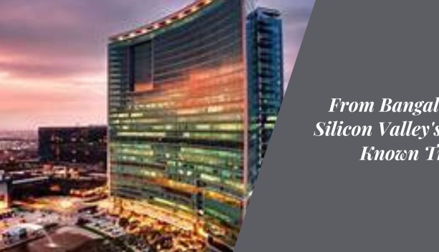 From Bangalore: The Silicon Valley's Lesser-Known Treasures