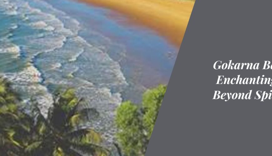 Gokarna Beach: An Enchanting Escape Beyond Spirituality