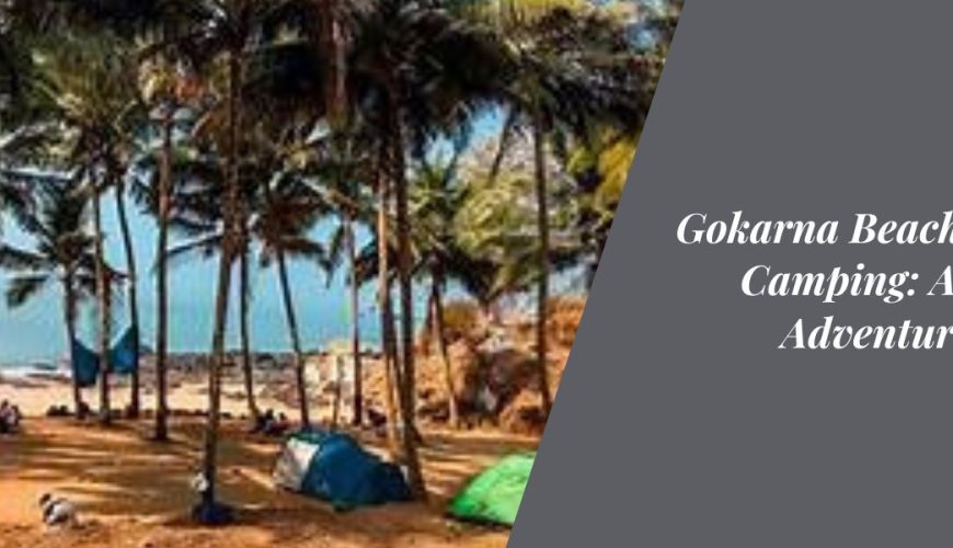 Gokarna Beach Trek & Camping: A Coastal Adventure Awaits