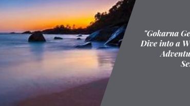 "Gokarna Getaway: Dive into a World of Adventure and Serenity"
