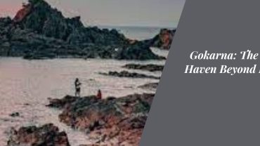 Gokarna: The Coastal Haven Beyond Beaches