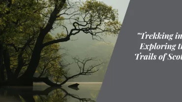 “Trekking in Coorg: Exploring the Lush Trails of Scotland of India”