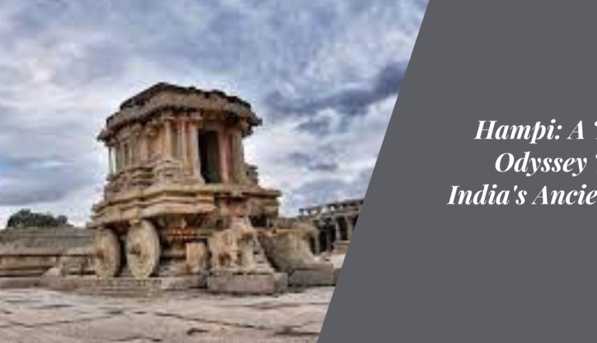 Hampi: A Timeless Odyssey Through India's Ancient Glory
