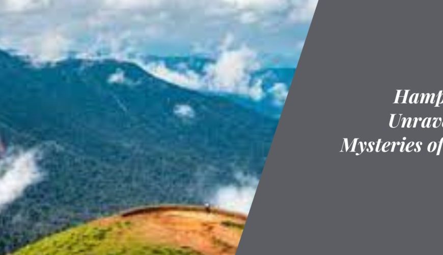 Hampi Caves: Unraveling the Mysteries of Ancient India