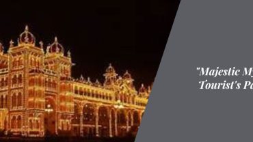 "Majestic Mysore: A Tourist's Paradise"