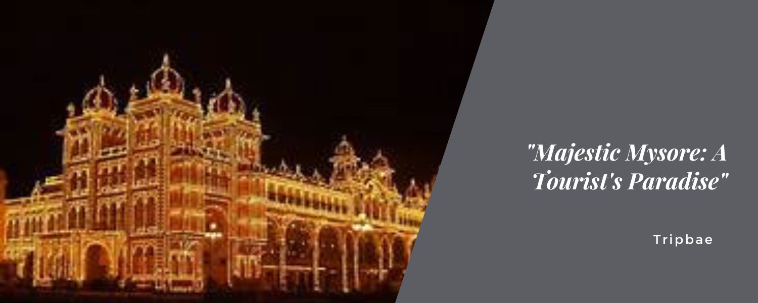 "Majestic Mysore: A Tourist's Paradise"