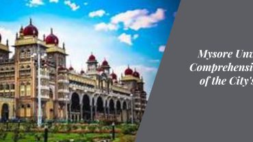 Mysore Unveiled: A Comprehensive Tour of the City's Jewels