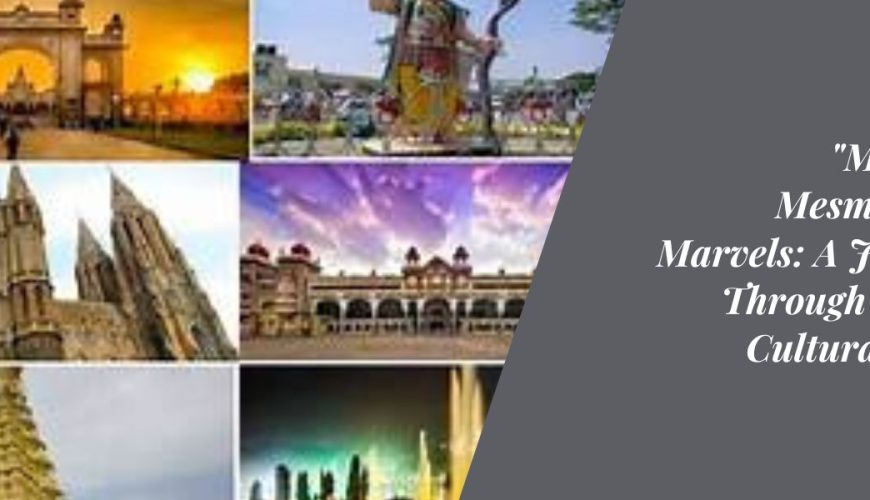 "Mysore's Mesmerizing Marvels: A Journey Through India's Cultural Gem"