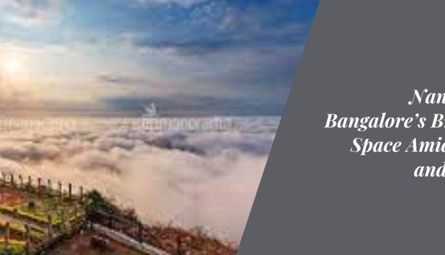 Nandi Hills: Bangalore’s Breathing Space Amidst Skies and History