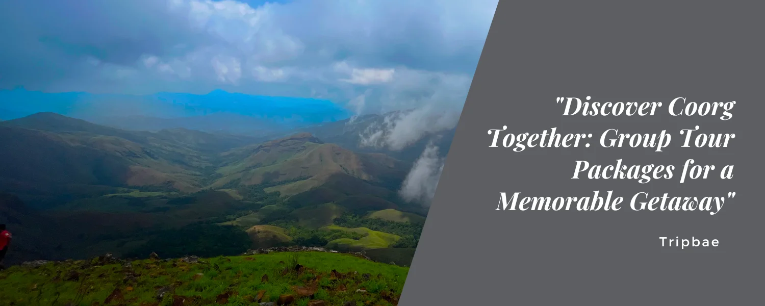 “Discover Coorg Together: Group Tour Packages for a Memorable Getaway”