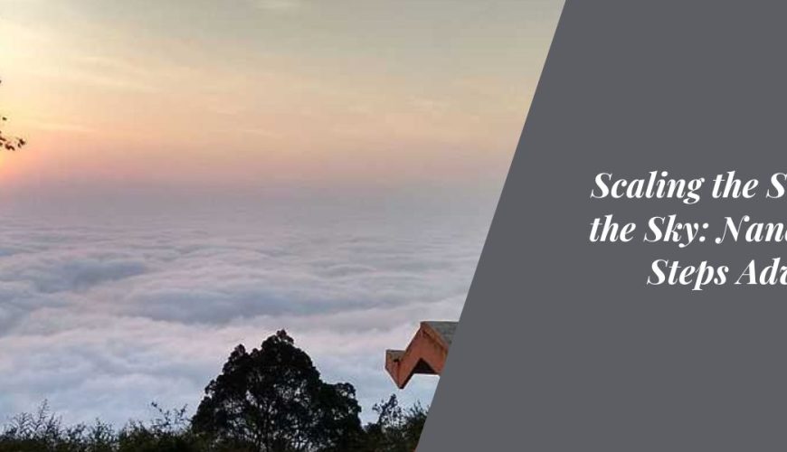 Scaling the Stairs to the Sky: Nandi Hills Steps Adventure