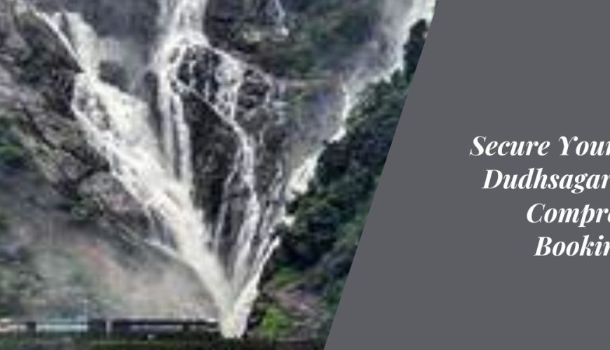 Secure Your Spot at Dudhsagar Falls: A Comprehensive Booking Guide