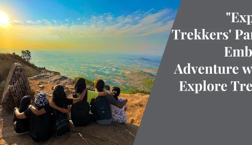 “Exploring Trekkers’ Paradise: Embark on Adventure with the Explore Trekkers”