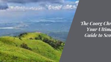 The Coorg Chronicles: Your Ultimate Trip Guide to Scotland of India