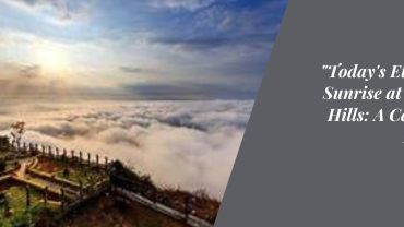 "Today's Ethereal Sunrise at Nandi Hills: A Celestial Ballet"