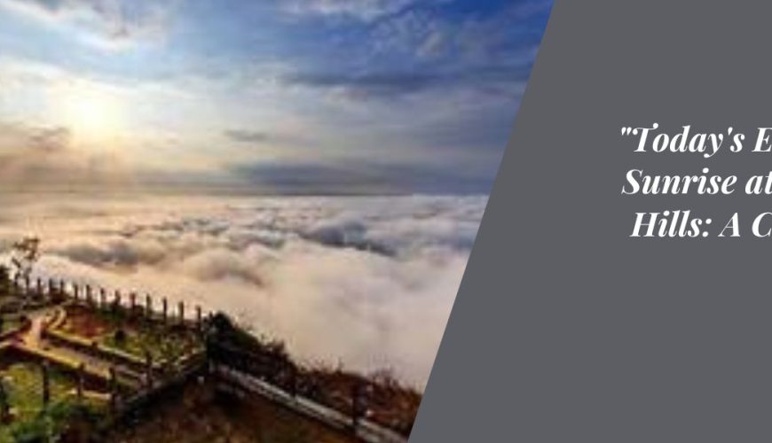 "Today's Ethereal Sunrise at Nandi Hills: A Celestial Ballet"
