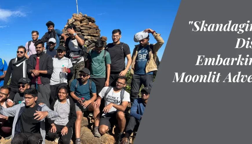 “Skandagiri Trek Distance: Embarking on a Moonlit Adventure”
