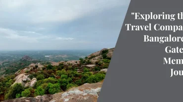 “Exploring the Best Travel Companies in Bangalore: Your Gateway to Memorable Journeys”