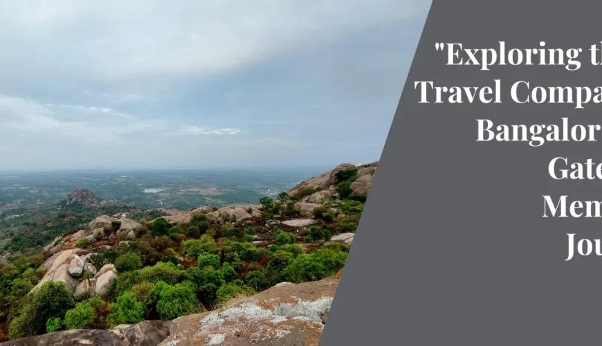 “Exploring the Best Travel Companies in Bangalore: Your Gateway to Memorable Journeys”