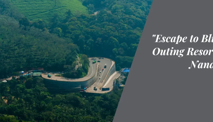 “Escape to Bliss: Day Outing Resorts Near Nandi Hills”