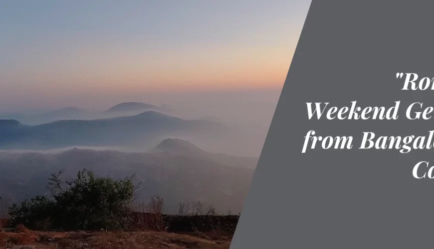 “Romantic Weekend Getaways from Bangalore for Couples”