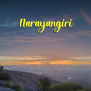 Narayangiri trek from Bangalore, Narayangiri trek package, Narayangiri sunrise trek, Narayangiri trekking, Narayangiri hill trek