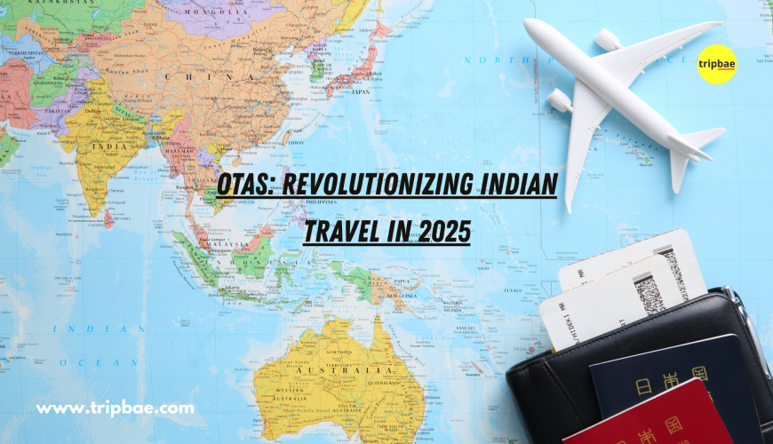 OTAs in India: 2025 Travel Trends & Insights
