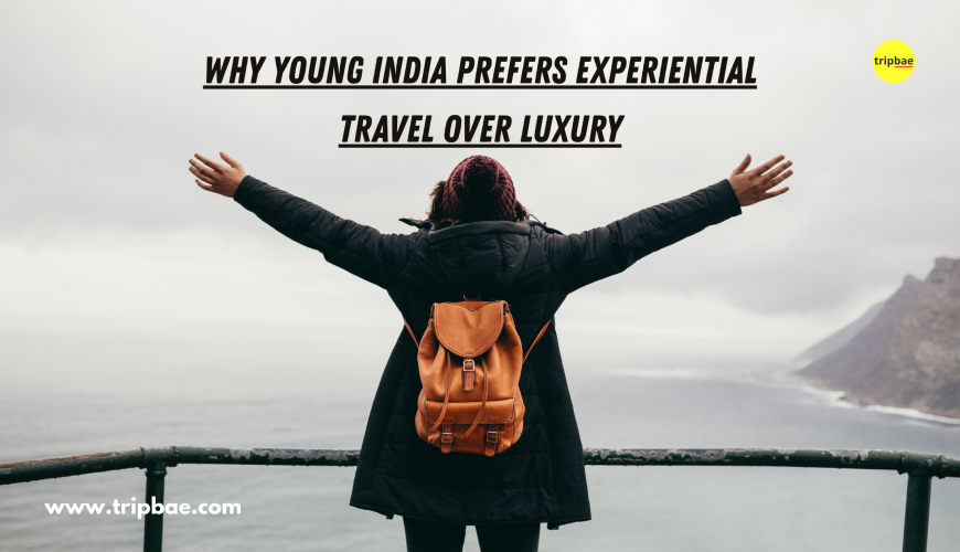 young india over experiential travel luxury travel budget friendly travel budget friendly trips
