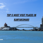 Top 6 Must Places to Visit in Kanyakumari weekend getaway from bangalore kanyakumari trip from bangalore tour from bangalore