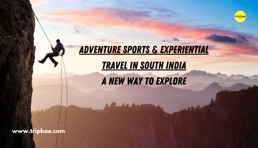 adventure sports in south india places to see in south india karnataka tamil nadu kerala experiential travel adventure activities in south india south india trips and tours