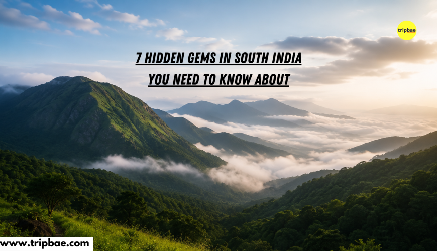 hidden gems in south india top places to visit in south india best places to visit in south india during monsoon amazing facts about india weekend getaways